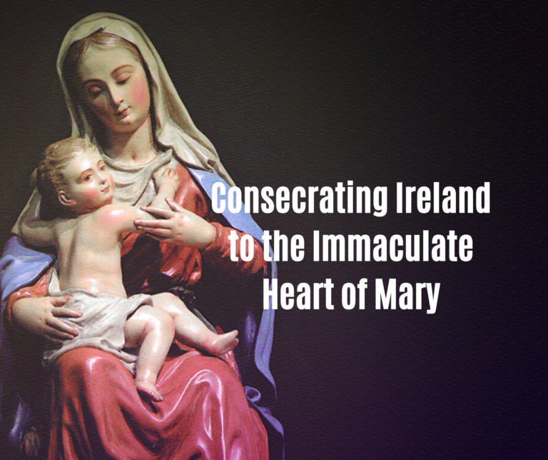 ACT OF CONSECRATION OF IRELAND TO THE IMMACULATE HEART OF MARY FOR PROTECTION FROM THE CORONAVIRUS